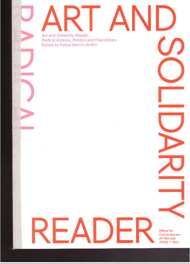 GARCÍA-ANTÓN, Katya (ed.) - Art and Solidarity Reader. Radical Actions Politics and Friendships